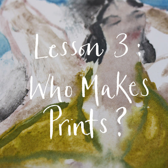 Art School: Lesson 3, Who Makes Prints?